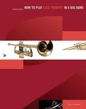 How to Play Lead Trumpet in a Big Band: A Tune-Based Guide to Stylisti (AL-01-ADV1109)