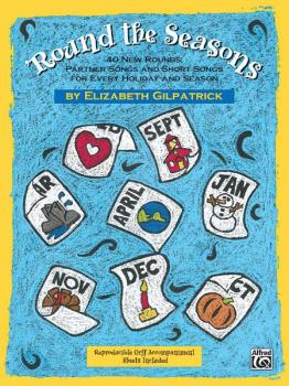 'Round the Seasons!: 40 New Rounds, Partner Songs, and Short Songs for (AL-00-16987)