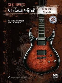Tobias Hurwitz's Serious Shred: Advanced Chords: Get Your Fingers to P (AL-00-38903)