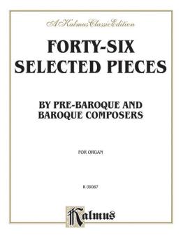 Forty-Six Selected Pieces (By Pre-Baroque and Baroque Composers for Or (AL-00-K09087)