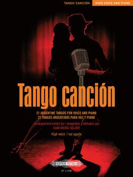Tango canci?n: 21 Argentine Tangos for Voice and Piano (AL-98-EP11708)