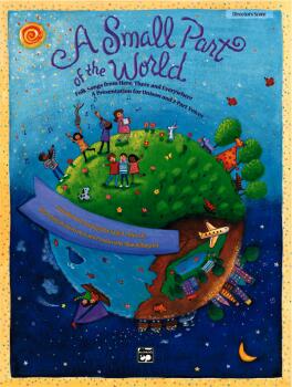 A Small Part of the World: Folk Songs from Here, There and Everywhere  (AL-00-AA-0000339)