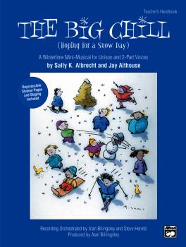The Big Chill: A Wintertime Mini-Musical for Unison and 2-Part Voices (AL-00-AA-0000346)