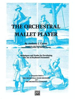 The Orchestral Mallet Player: Techniques and Etudes for Developing the (AL-00-EL02767)