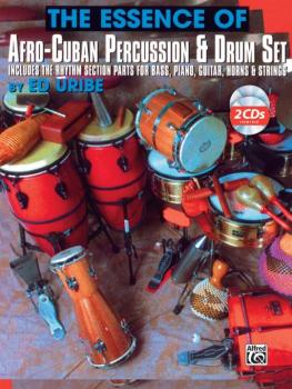 The Essence of Afro-Cuban Percussion & Drum Set: Includes the Rhythm S (AL-00-PERC9620CD)