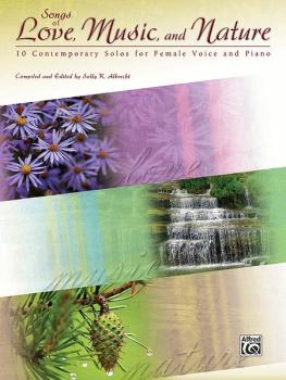 Songs of Love, Music, and Nature: 10 Contemporary Solos for Female Voi (AL-00-32935)