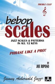 Bebop Scales: Jazz Scales & Patterns in All 12 Keys (Phrase Like a Pro (AL-24-BEBOP)