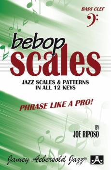 Bebop Scales: Jazz Scales & Patterns in All 12 Keys (Phrase Like a Pro (AL-24-BEBOP-BC)