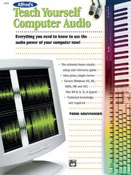 Alfred's Teach Yourself Computer Audio: Everything You Need to Know to (AL-00-21910)