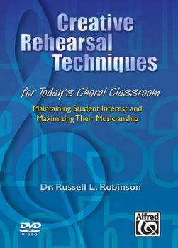 Creative Rehearsal Techniques for Today's Choral Classroom: Maintainin (AL-00-24075)