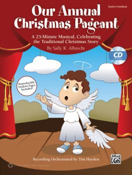 Our Annual Christmas Pageant: A 25-Minute Musical, Celebrating the Tra (AL-00-41832)