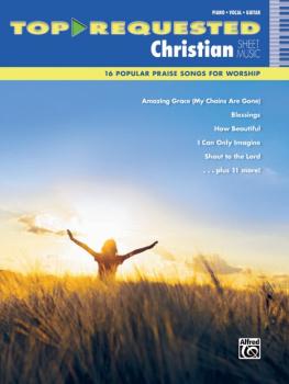 Top-Requested Christian Sheet Music: 16 Popular Praise Songs for Worsh (AL-00-42464)