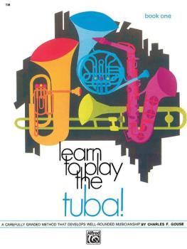 Learn to Play Tuba! Book 1: A Carefully Graded Method That Develops We (AL-00-738)