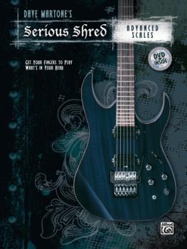 Dave Martone's Serious Shred: Advanced Scales: Get Your Fingers to Pla (AL-00-38912)