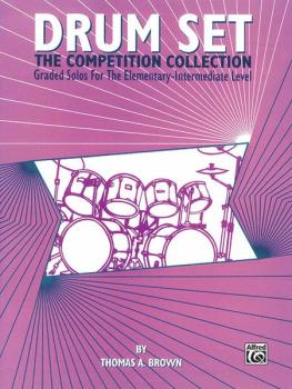 Drum Set: The Competition Collection: Graded Solos for the Elementary- (AL-00-EL03681)