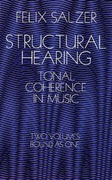 Structural Hearing: Tonal Coherence in Music: Tonal Coherence in Music (AL-06-222756)