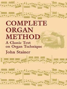 Complete Organ Method: A Classic Text on Organ Technique (AL-06-430790)