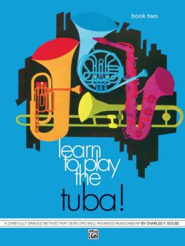 Learn to Play Tuba! Book 2: A Carefully Graded Method That Develops We (AL-00-750)