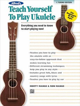 Alfred's Teach Yourself to Play Ukulele, C-Tuning Edition: Everything  (AL-00-36428)
