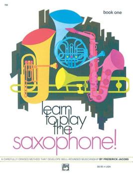 Learn to Play Saxophone! Book 1: A Carefully Graded Method That Develo (AL-00-733)