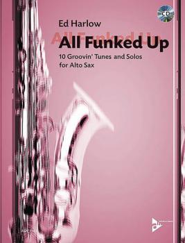 All Funked Up: 10 Groovin' Tunes and Solos for Alto Sax (AL-01-ADV7140)