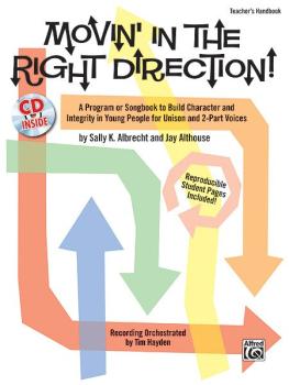 Movin' in the Right Direction!: A Program or Songbook to Build Charact (AL-00-28872)