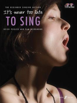 It's Never Too Late to Sing: The Beginner Singing Method (AL-12-0571534325)