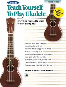 Alfred's Teach Yourself to Play Ukulele, C-Tuning Edition: Everything  (AL-00-33552)