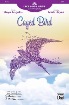 Caged Bird (From <i>Like Dust I Rise A Choral Song Cycle</i>) (AL-00-46416)