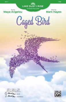Caged Bird (From <i>Like Dust I Rise A Choral Song Cycle</i>) (AL-00-46417)