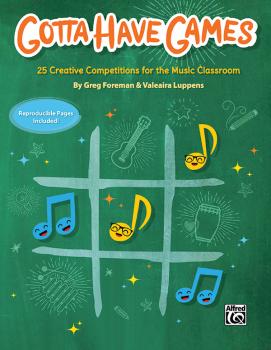 Gotta Have Games: 25 Creative Competitions for the Music Classroom (AL-00-46834)