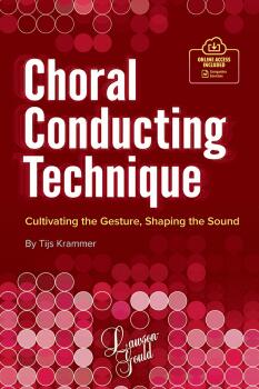 Choral Conducting Technique: Cultivating the Gesture, Shaping the Soun (AL-00-49844)
