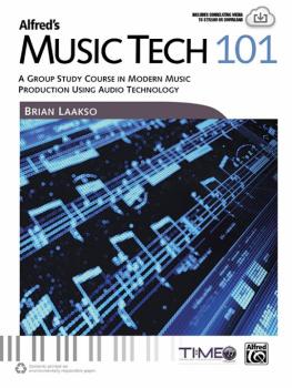 Alfred's Music Tech 101: A Group Study Course in Modern Music Producti (AL-00-44079)