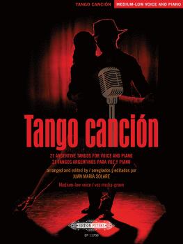 Tango cancin: 21 Argentine Tangos for Voice and Piano (AL-98-EP11709)