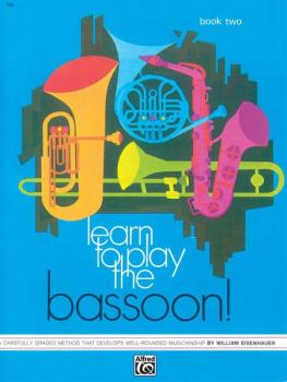 Learn to Play the Bassoon! Book 2: A Carefully Graded Method That Deve (AL-00-745)