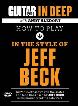 Guitar World: In Deep How to Play in the Style of Jeff Beck (AL-56-39024)