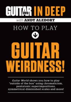 Guitar World: In Deep How to Play Guitar Weirdness! (AL-56-40080)